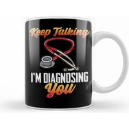 Humuts Funny Keep Talking Im Diagnosing You Nurse Rn Beyaz Kupa