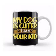 Humuts Funny My Dog Is Cuter Than Your Kid Dog Parents Kupa Bardak
