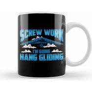 Humuts Funny Screw Work Im Going Hang Gliding Hangliding Kupa Bardak