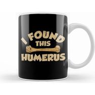 Humuts I Found This Humerus Archaeology Pun Bone Humor Kupa Bardak