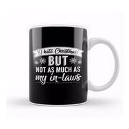 Humuts I Hate Christmas But Not As Much As My In Laws Kupa Bardak