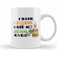 Humuts I Hate Tequila Said No Juan Ever Cinco De Mayo Pun Kupa Bardak