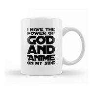 Humuts I Have The Power Of God And Anime On My Side Kupa Bardak