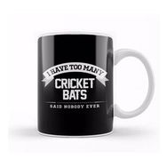Humuts I Have Too Many Cricket Bats Said Nobody Ever Kupa Bardak