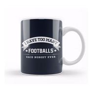 Humuts I Have Too Many Footballs Said Nobody Ever Kupa Bardak