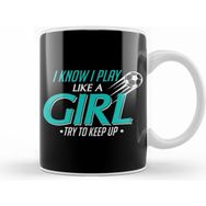 Humuts I Know I Play Like A Girl, Try To Keep Up Soccer Kupa Bardak