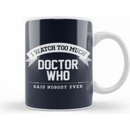 Humuts I Watch too Much Doctor Who Said Nobody Ever Beyaz Kupa