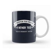 Humuts I Watch Too Much Father Ted Said Nobody Ever Kupa Bardak