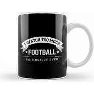 Humuts I Watch too Much Football Said Nobody Ever Beyaz Kupa