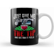 Humuts Just Give Me The Tip See How It Feels Bartender Kupa Bardak