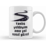 Humuts Komik Söz Yanlış Yoldayım Ama Yol Nasıl Güzel Kupa Bardak