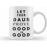 Humuts Let Your Daus Prove That Good is Good Beyaz Kupa