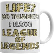 Humuts Life No Thanks I Have League of Legends Kupa