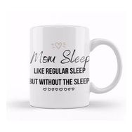 Humuts Mom Day Gifts Mom Sleep Like Regular Sleep But Without the Sleep Beyaz Porselen Kupa Bardak