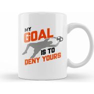 Humuts My Goal Is To Deny Yours Soccer Goalie Goalkeeper Kupa Bardak