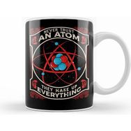 Humuts Never Trust An Atom They Make Up Everything Pun Kupa Bardak