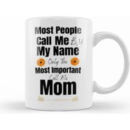 Humuts Porselen Beyaz Most People Call Me By My Name Only The Most Important Call Me Mom Kupa Bardak