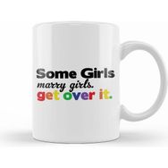Humuts Pride Some Girls Marry Girls Get Over It Kupa Bardak