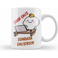 Humuts Şimdi Çalış Sonrada Çalışırsın Komik Kupa Bardak