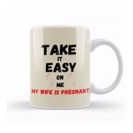 Humuts Take It Easy On Me, My Wife Is Pregnant Funny New Dad Be Nice Fathers Kupa