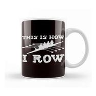 Humuts This Is How I Row Rowing Team Crew Sculling Paddling Rowboat Kupa Bardak