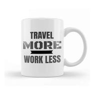 Humuts Travel More Work Less Funny Traveling Kupa Bardak