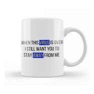 Humuts When This Virus Is Over I Still Want You To Stay Away From Me Sarcastic Funny Kupa