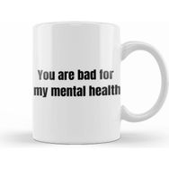 Humuts You Are Bad For My Mental Health Kupa