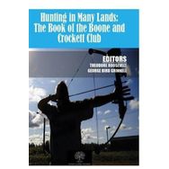 Hunting In Many LAnds: The Book Of The Boone And Crockett Club-Platanus Publishing