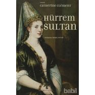 HÜRREM SULTAN - CATHERINE CLEMENT