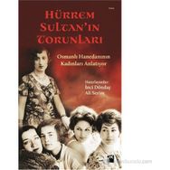 HÜRREM SULTAN'IN TORUNLARI OSMANLI HANEDANININ KADINLARI ANLATIYOR - İNCI DÖNDAŞ;ALI SERIM