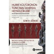 Hurri Kültürünün Tunçtan Tanrısal Heykelcikleri Semih Güneri