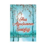 Huş Ağaçlarının Sessizliği - Hakan Yaman