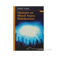 HÜSEYİN VE MEZAR KAZICI MAHDUMLARI - DENIZ TURAL