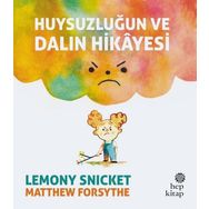 Huysuzluğun Ve Dalın Hikayesi - Lemony Snicket