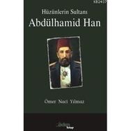HÜZÜNLERİN SULTANI ABDÜLHAMİD HAN - ÖMER NACI YILMAZ