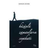 Hüzünlü Zamanların Seyahati - Dursun Akcebe