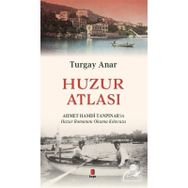 Huzur Atlası - Ahmet Hamdi Tanpınar’ın Huzur Romanını Okuma Atlası