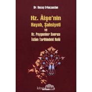 Hz. Aişenin Hayatı, Şahsiyeti ve Hz. Peygamber Sonrası İslam Tarihindeki Rolü - Dr. Recep Erkocaaslan