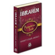 Hz. İbrahim - Peygamberler Tarihi - Ahmet Cemil Akıncı