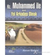 HZ MUHAMMED İLE YOL ARKADAŞI OLMAK - AHMET GÜRBÜZ