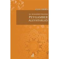 Hz. Muhammed Özelinde Peygamber Aleyhtarlığı - İlyas Canikli