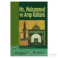 HZ. MUHAMMED VE ARAP KÜLTÜRÜ - AUGUST BEBEL