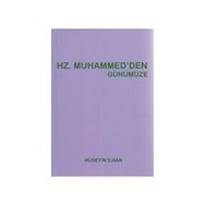 HZ. MUHAMMED'DEN GÜNÜMÜZE - HÜSEYIN İLHAN