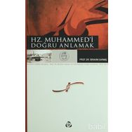 HZ. MUHAMMED'I DOĞRU ANLAMAK - İBRAHİM SARMIŞ