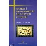HZ. MUHAMMEDIN AILE HAYATI VE EŞLERİ - ZIYA KAZICI