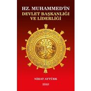 Hz. Muhammedin Devlet Başkanlığı ve Liderliği - Nihat Aytürk