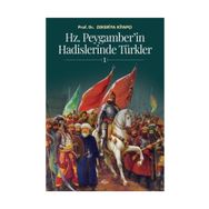 Hz Peygamber in Hadislerinde Türkler 1 - Zekeriya Kitapçı