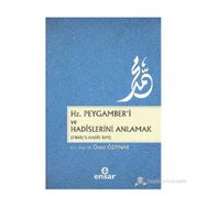 Hz. Peygamber’i ve Hadislerini Anlamak - Ömer Özpınar
