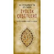 HZ. PEYGAMBER'IN DILINDEN İYİLİK ÇEŞİTLERİ - SEYYID MUHAMMED MEKKÎ EL-HASENÎ